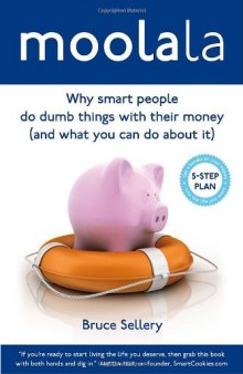 Moolala: Why Smart People Do Dumb Things with Their Money - and What You Can Do About It