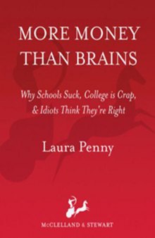 More Money Than Brains: Why School Sucks, College Is Crap, & Idiots Think They're Right