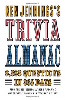 Ken Jennings's Trivia Almanac: 8,888 Questions in 365 Days  