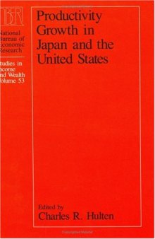 Productivity Growth in Japan and the United States (National Bureau of Economic Research Studies in Income and Wealth)