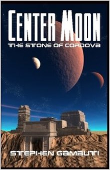 Center Moon - The Stone Of Cordova  Book One