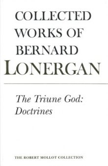 The Triune God: Doctrines (Collected Works of Bernard Lonergan)  