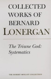 The Triune God: Systematics (Collected Works of Bernard Lonergan)  