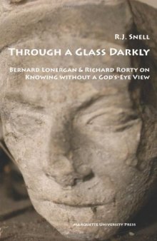 Through a glass darkly : Bernard Lonergan & Richard Rorty on knowing without a God's-eye view