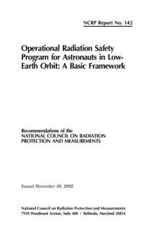 Operational Radiation Safety Program for Astronauts in Low-Earth Orbit: A Basic Framework (Ncrp Report)