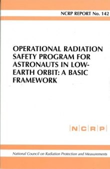 Operational Radiation Safety Program for Astronauts in Low-Earth Orbit: A Basic Framework (Ncrp Report, No. 142)