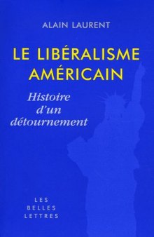 Le libéralisme américain: Histoire d'un détournement