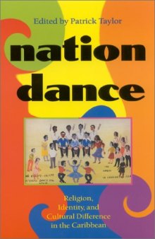 Nation Dance: Religion, Identity and Cultural Difference in the Caribbean