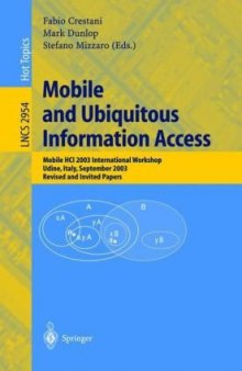 Mobile and Ubiquitous Information Access: Mobile HCI 2003 International Workshop, Udine, Italy, September 8, 2003, Revised and Invited Papers