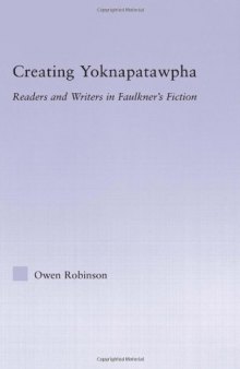 Creating Yoknapatawpha: Readers and Writers in Faulkner's Fiction (Studies in Major Literary Authors)
