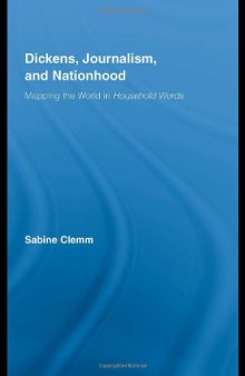 Dickens, Journalism, and Nationhood: Mapping the World in Household Words (Studies in Major Literary Authors)