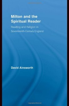 Milton and the Spiritual Reader: Reading and Religion in Seventeenth-Century England (Studies in Major Literary Authors)