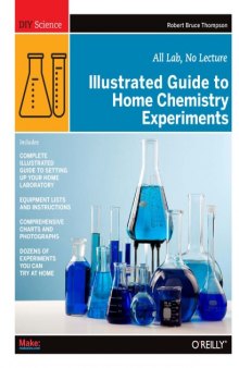 Illustrated Guide to Home Chemistry Experiments: All Lab, No Lecture (DIY Science)