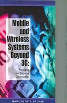 Mobile and wireless systems beyond 3G : managing new business opportunities