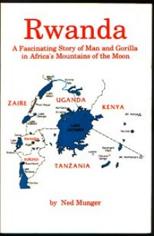 Rwanda, A Fascinating Story of Man and Gorilla
