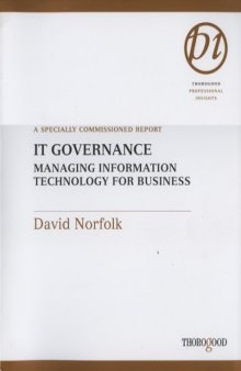 IT Governance: How to Control the IT Genie, Provide Transparency and Avoid a Corporate Horror-Story in Your Organization (Thorogood Reports)