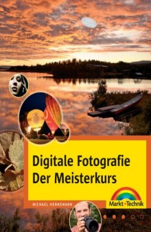 Digitale Fotografie: Der Meisterkurs  