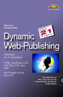 Dynamic Web-Publishing in 21 Tagen . Webseiten der 4. Generation einfach erstellt