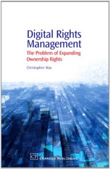 Digital Rights Management. The Problem of Expanding Ownership Rights