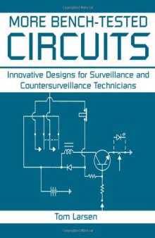 More Bench-Tested Circuits - Innovative Designs for Surveillance and Countersurveillance Technicians