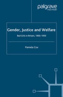 Gender, Justice and Welfare: Bad Girls in Britain, 1900–1950