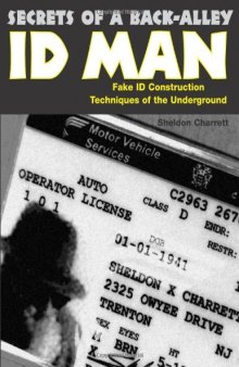 Secrets Of A Back Alley ID Man: Fake ID Construction Techniques Of The Underground