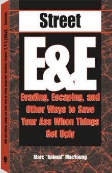 Street E & E: Evading, Escaping, And Other Ways To Save Your Ass When Things Get Ugly