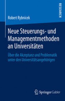 Neue Steuerungs- und Managementmethoden an Universitäten: Über die Akzeptanz und Problematik unter den Universitätsangehörigen