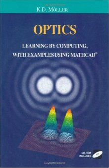 Optics Learning By Computing, With Model Examples Using Mathcad, Matlab, Mathematica And Maple