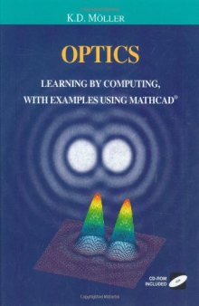 Optics: Learning by Computing, with Examples Using Mathcad, Matlab, Mathematica, and Maple