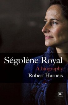 Segolene Royal: A Biography