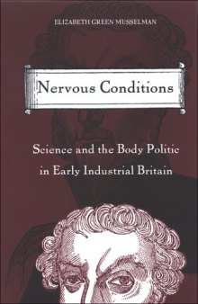 Nervous Conditions: Science And the Body Politic in Early Industrial Britain