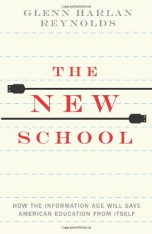 The New School: How the Information Age Will Save American Education from Itself