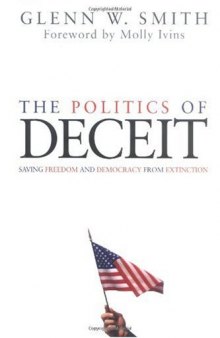 The Politics of Deceit : Saving Freedom and Democracy from Extinction