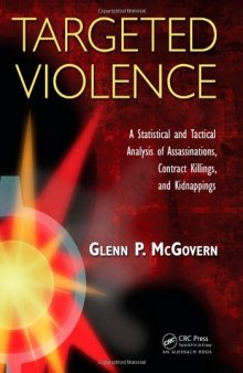 Targeted Violence: A Statistical and Tactical Analysis of Assassinations, Contract Killings, and Kidnappings