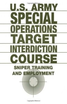 U.S. Army Special Operations Target Interdiction Course: Sniper Training And Employment