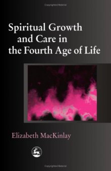 Spiritual Growth and Care in the Fourth Age of Life