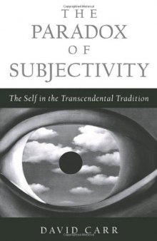 The Paradox of Subjectivity: The Self in the Transcendental Tradition