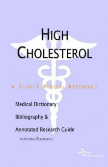 High Cholesterol - A Medical Dictionary, Bibliography, and Annotated Research Guide to Internet References