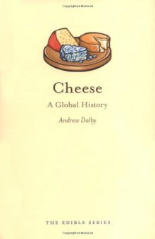 Cheese: A Global History (Reaktion Books - Edible)  