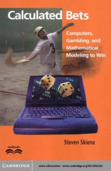 Calculated bets : computers, gambling, and mathematical modeling to win