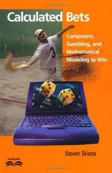 Calculated bets: computers, gambling, and mathematical modeling to win