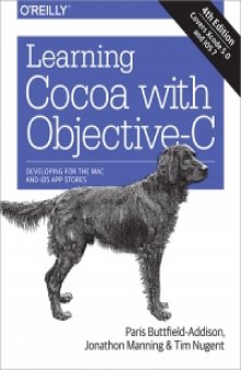 Learning Cocoa with Objective-C, 4th Edition: Developing for the Mac and iOS App Stores