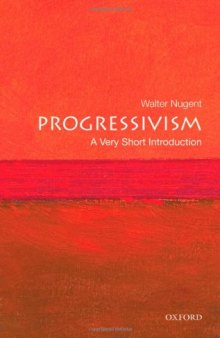 Progressivism: A Very Short Introduction (Very Short Introductions)