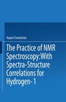 The Practice of NMR Spectroscopy: with Spectra-Structure Correlations for Hydrogen-1