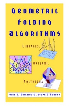 Geometric Folding Algorithms: Linkages, Origami, Polyhedra