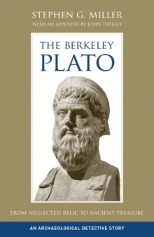 The Berkeley Plato: From Neglected Relic to Ancient Treasure, An Archaeological Detective Story (A Joan Palevsky Book in Classical Literature)