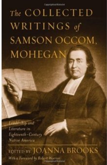 The Collected Writings of Samson Occom, Mohegan: Literature and Leadership in Eighteenth-Century Native America