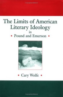 The Limits of American Literary Ideology in Pound and Emerson (Cambridge Studies in American Literature and Culture)
