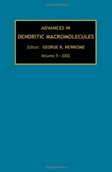Advances in Dendritic Macromolecules, Volume 5, Volume 5